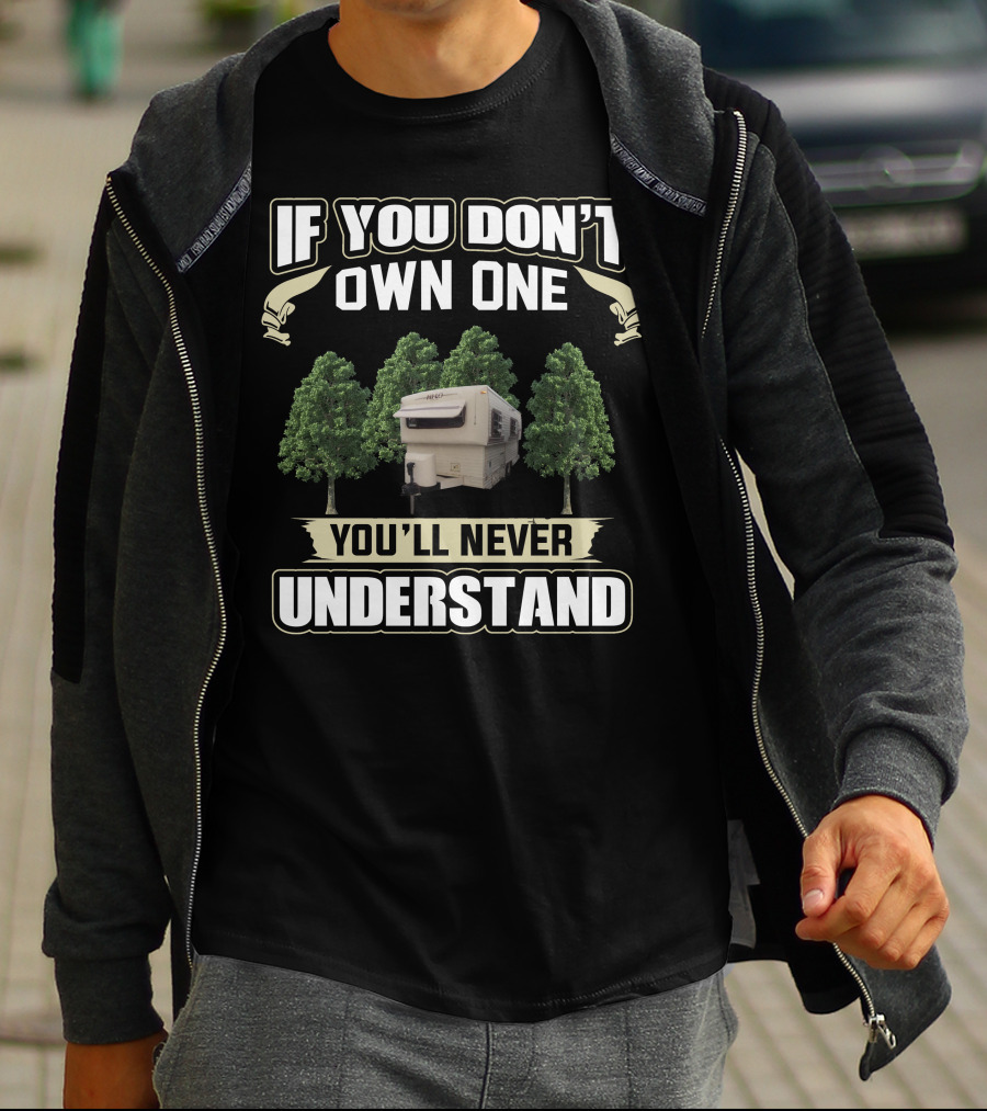 IF YOU DON'T OWN ONE YOU'LL NEVER UNDERSTAND 1978 HI CAMPER AMIDST TREES T-Shirt