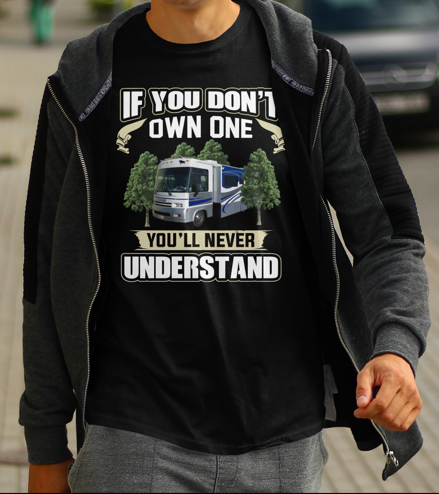 IF YOU DON'T OWN ONE YOU'LL NEVER UNDERSTAND American RV Motorhome T-Shirt