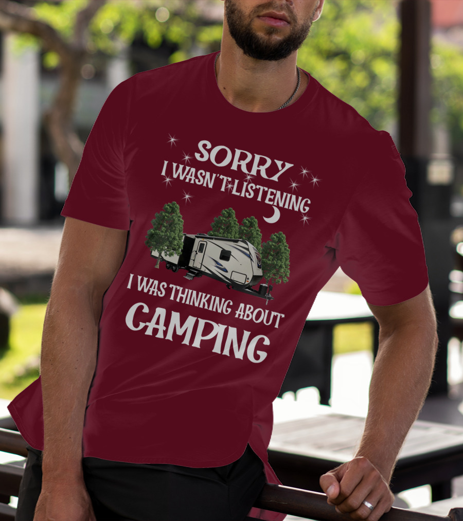 Sorry I Wasn't Listening I Was Thinking About Camping SportTrek ST327VIK T-Shirt