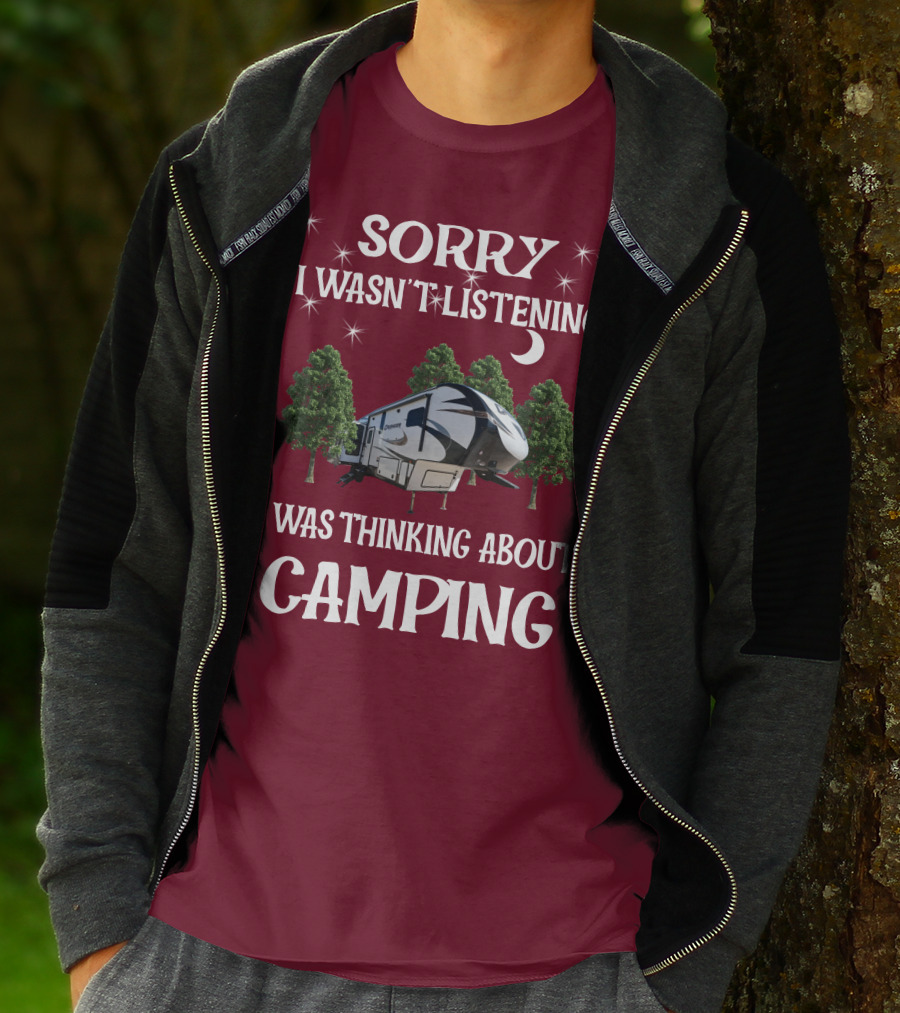 Sorry I Wasn't Listening I Was Thinking About Camping Prime Time Crusader 319RKT T-Shirt