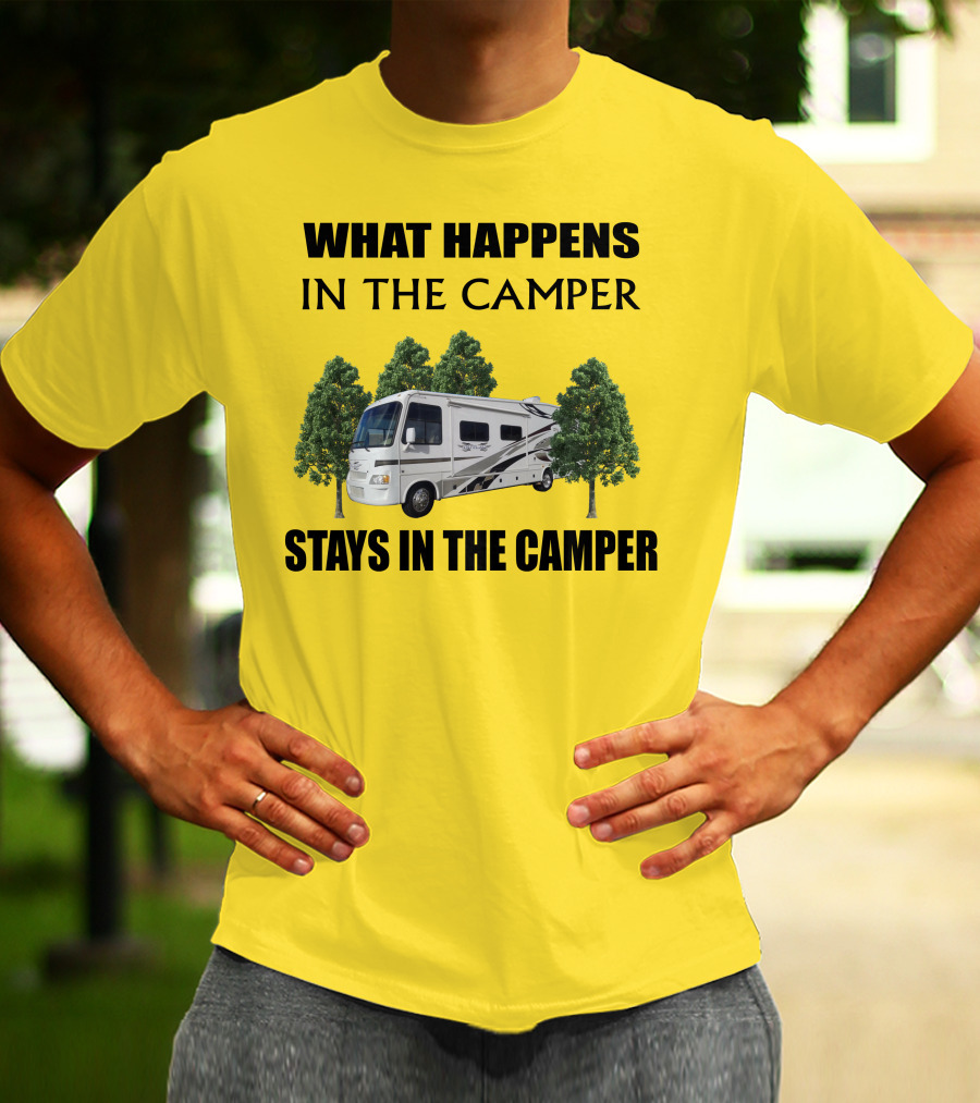 WHAT HAPPENS IN THE CAMPER STAYS IN THE CAMPER 2007 Outlaw Toy Hauler RV T-Shirt