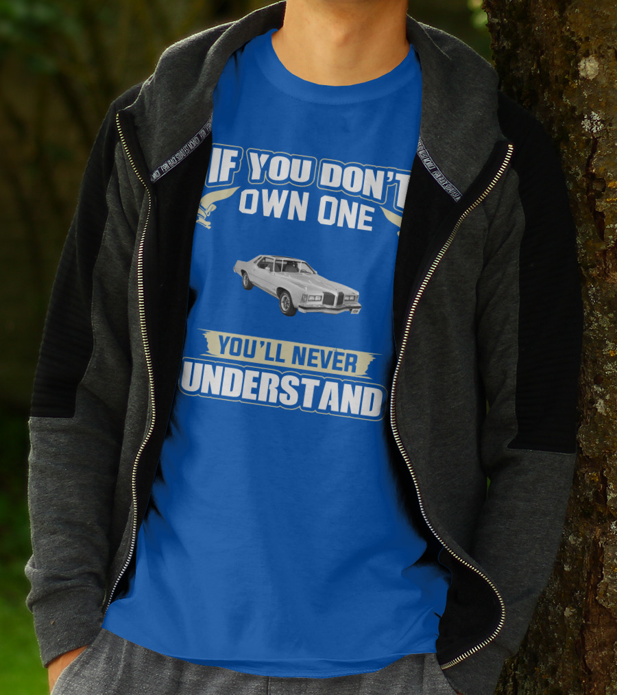 1976 Pontiac Grand Prix If You Don't Own One You'll Never Understand T-Shirt