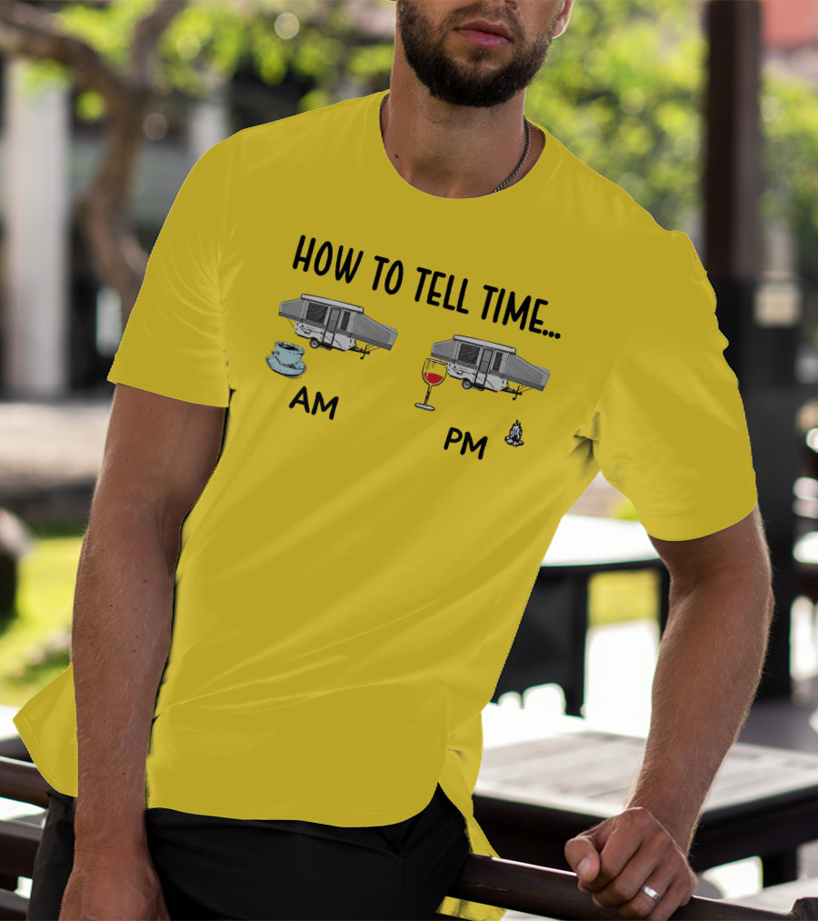 How To Tell Time Am Pm Camping Coffee Wine T-Shirt
