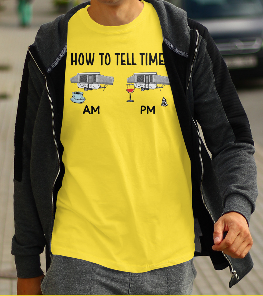 How To Tell Time Am Pm Camping Coffee Wine T-Shirt