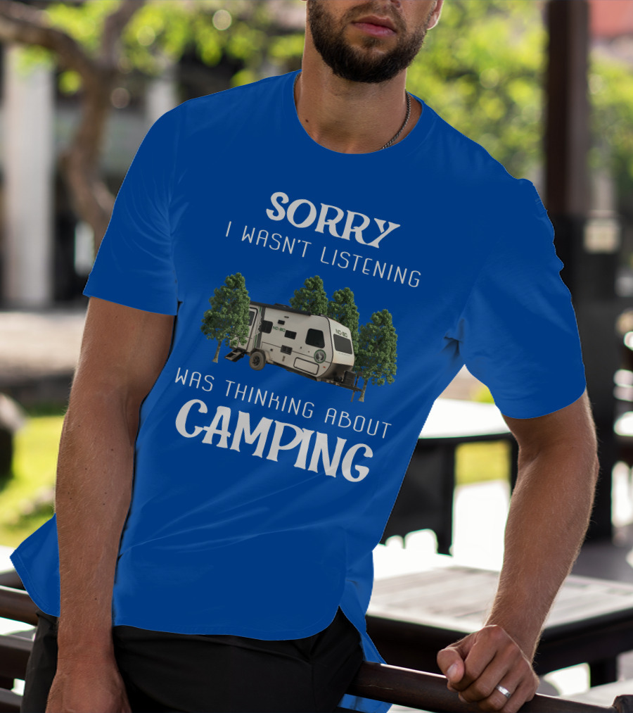 Sorry I Wasn't Listening Was Thinking About Camping No Boundaries RV NOBO T-Shirt