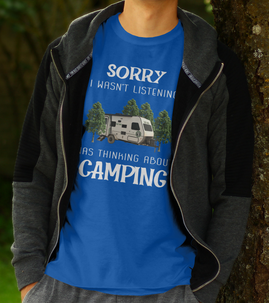Sorry I Wasn't Listening Was Thinking About Camping No Boundaries RV NOBO T-Shirt