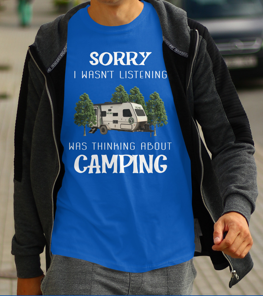 Sorry I Wasn't Listening Was Thinking About Camping No Boundaries RV NOBO T-Shirt