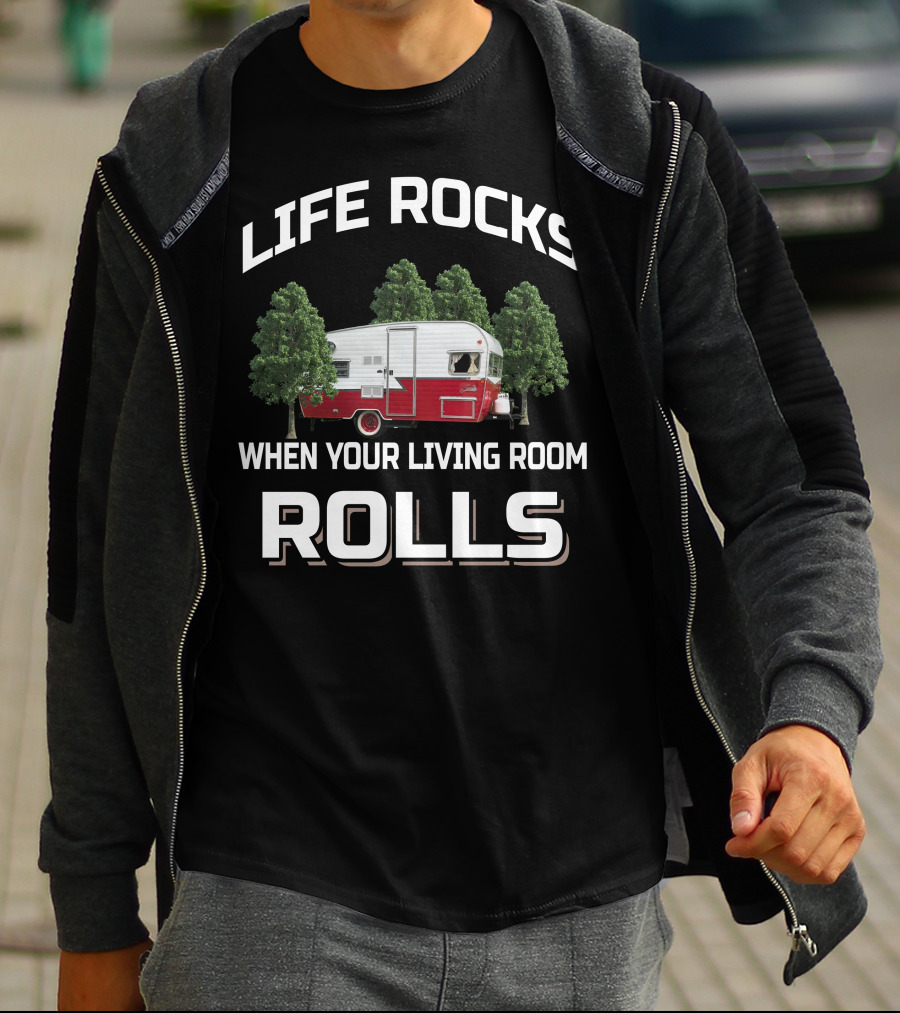 Life Rocks When Your Living Room Rolls Shasta RV Camper T-Shirt