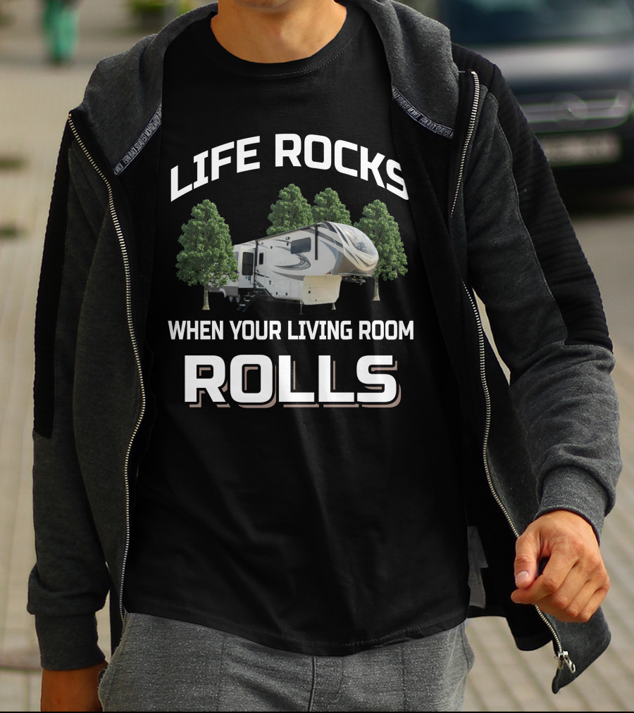 LIFE ROCKS WHEN YOUR LIVING ROOM ROLLS Grand Design Solitude 375RES T-Shirt