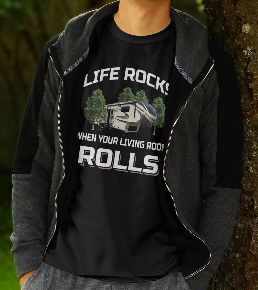Life Rocks When Your Living Room Rolls Lgrand Design Solitude 310 GK Camper T-Shirt