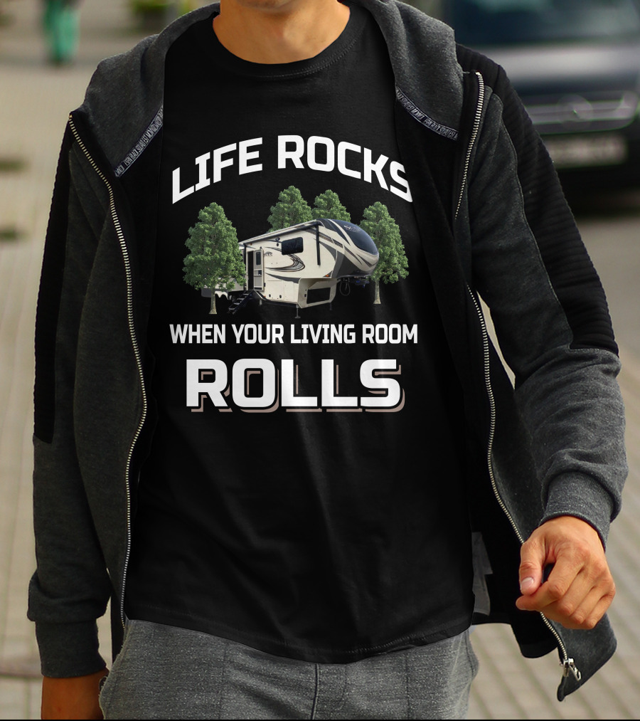 Life Rocks When Your Living Room Rolls Lgrand Design Solitude 310 GK Camper T-Shirt