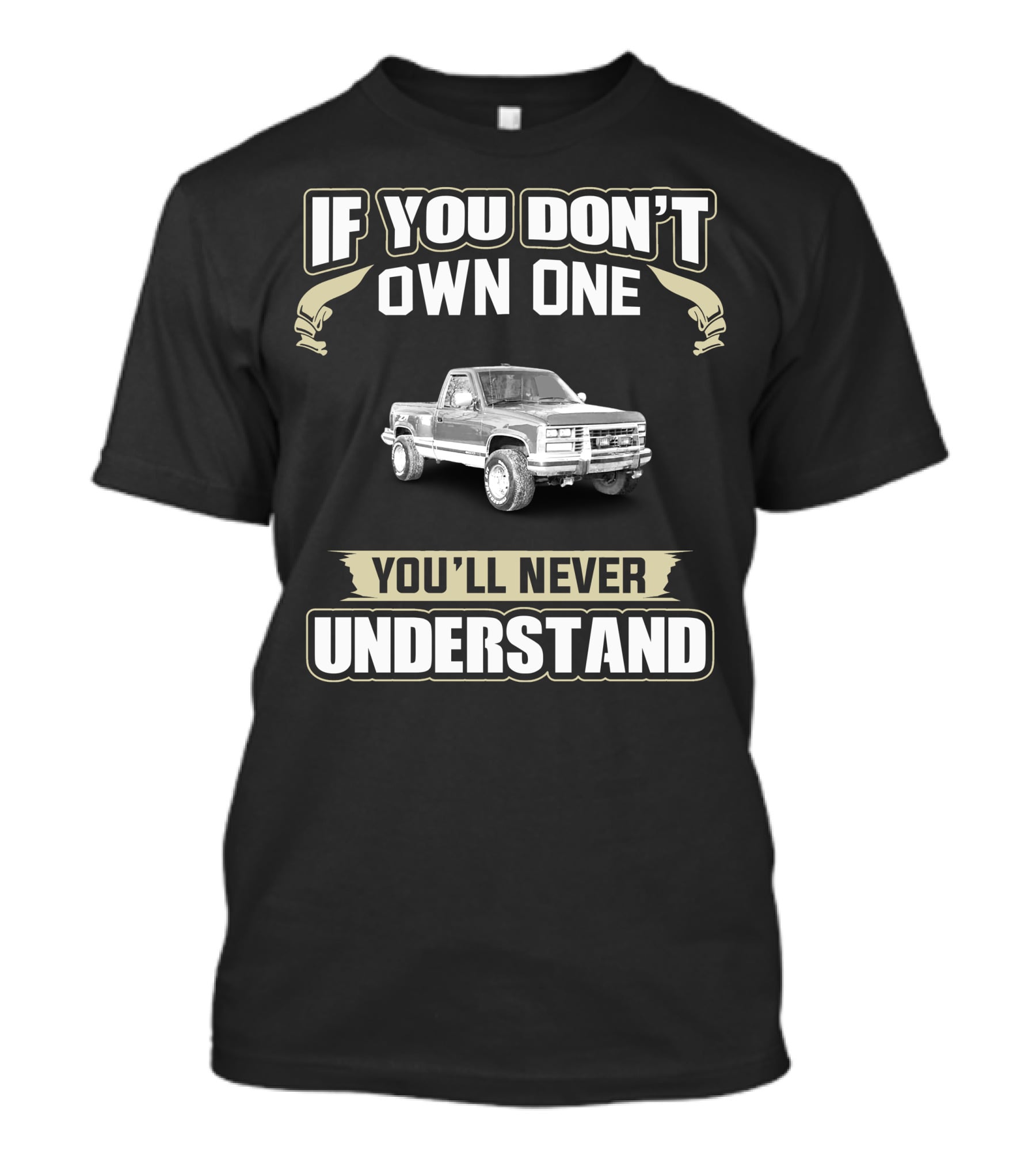 If You Don't Own One 1988 Chevy Truck You'll Never Understand T-Shirt