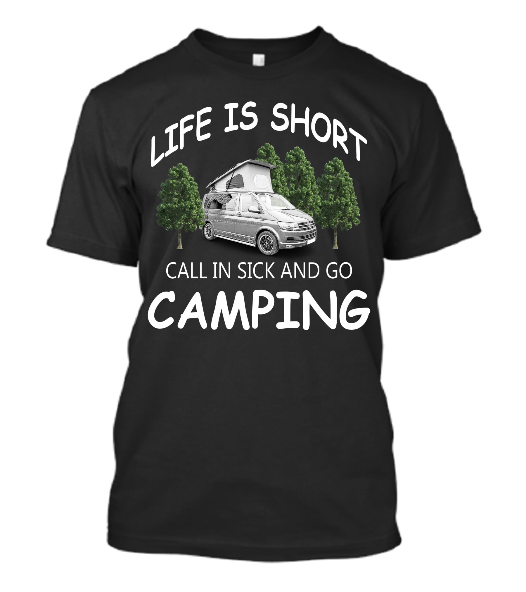 LIFE IS SHORT CALL IN SICK AND GO CAMPING VW CAMPERFANS T-Shirt