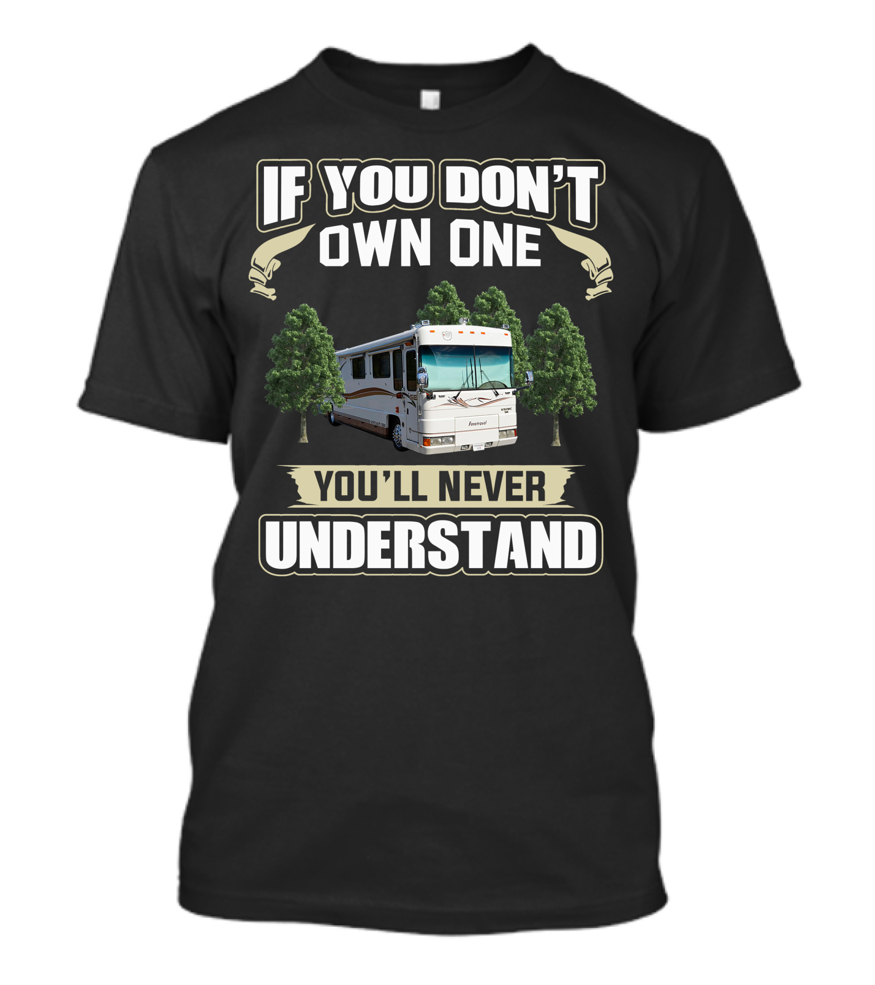 If You Don't Own One Foretravel Motorcade You'll Never Understand T-Shirt