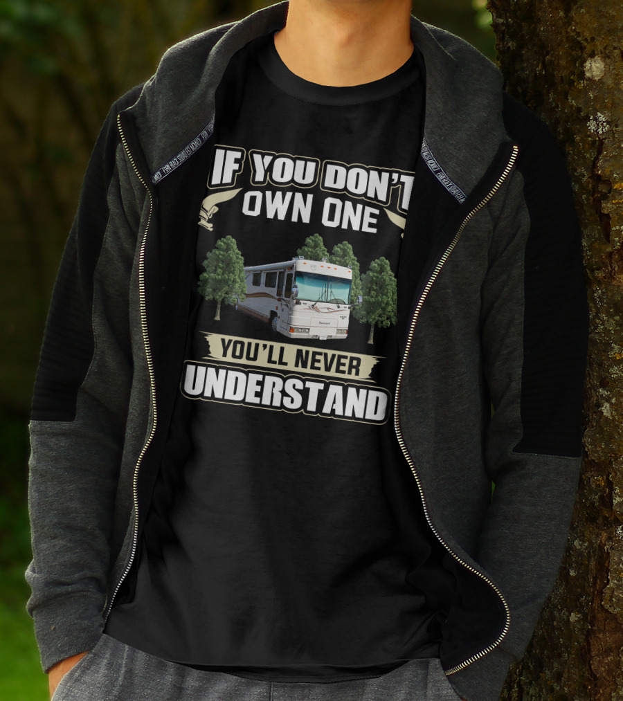 If You Don't Own One Foretravel Motorcade You'll Never Understand T-Shirt