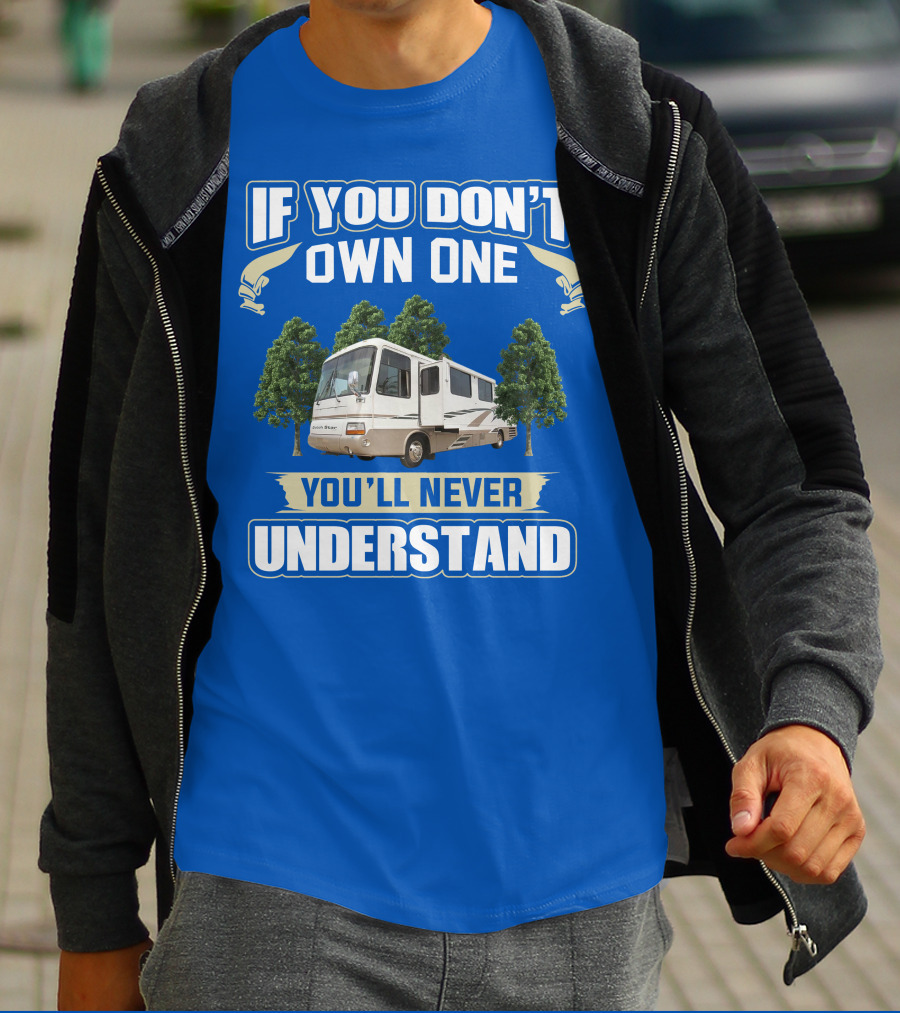 If You Don’t Own One You’ll Never Understand Newmar Dutch Star 3862 T-Shirt