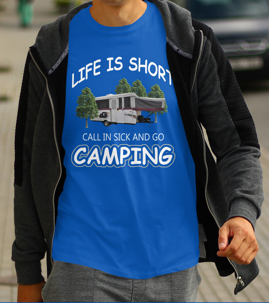 LIFE IS SHORT CALL IN SICK AND GO CAMPING Coleman Fleetwood Pop Up T-Shirt