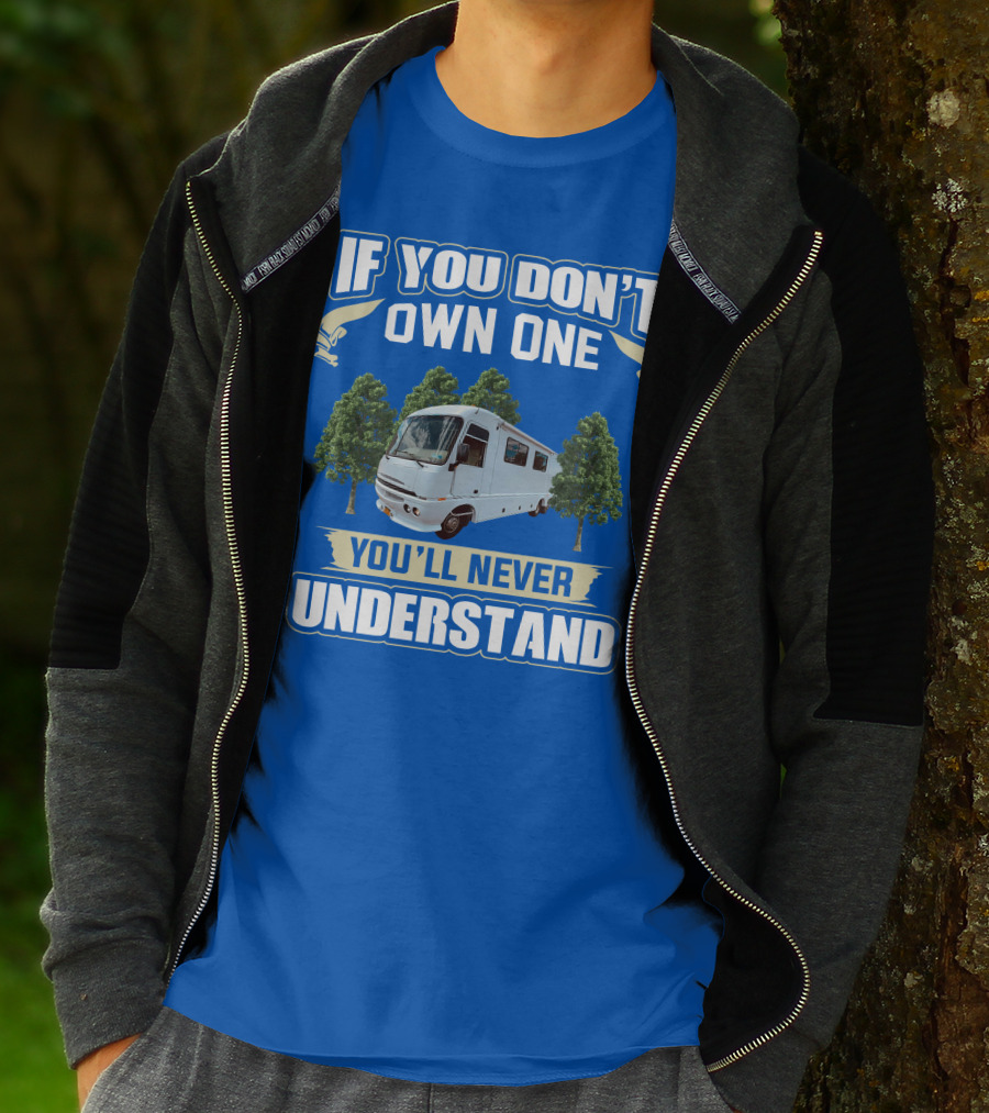 If You Don't Own One You'll Never Understand Pace Arrow Vision 36b T-Shirt