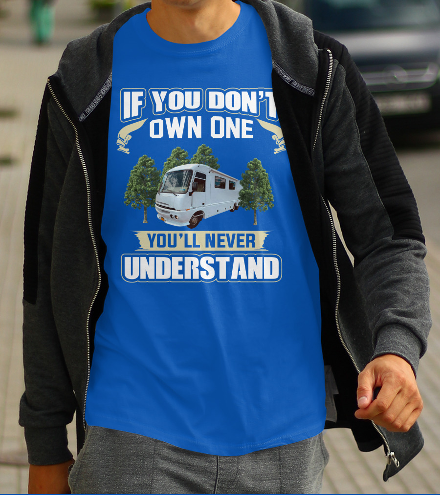 If You Don't Own One You'll Never Understand Pace Arrow Vision 36b T-Shirt