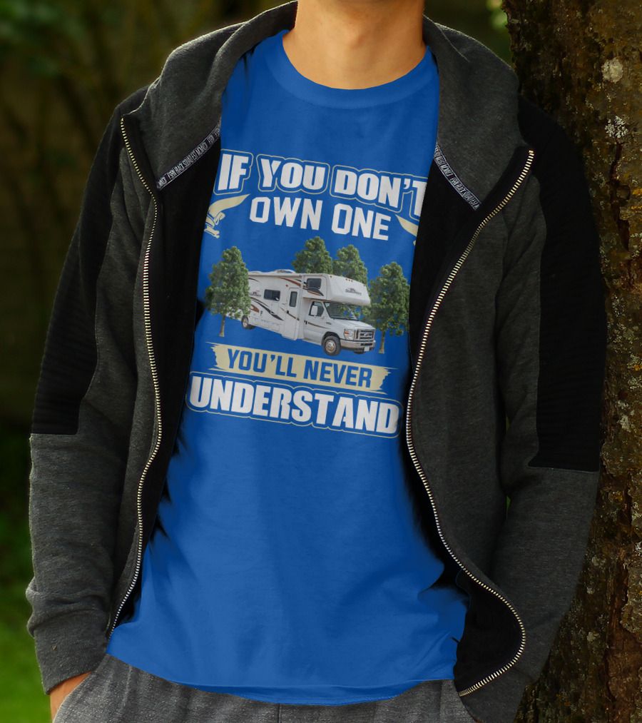 If You Don't Own One You'll Never Understand Forest River Class C Sunseeker RV Camping Lifestyle T-Shirt