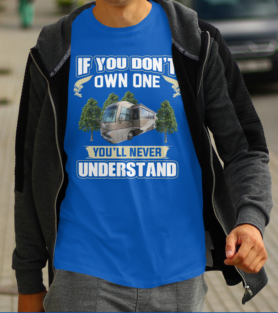 If You Don't Own One You'll Never Understand Alfa See Ya 40ft RV T-Shirt