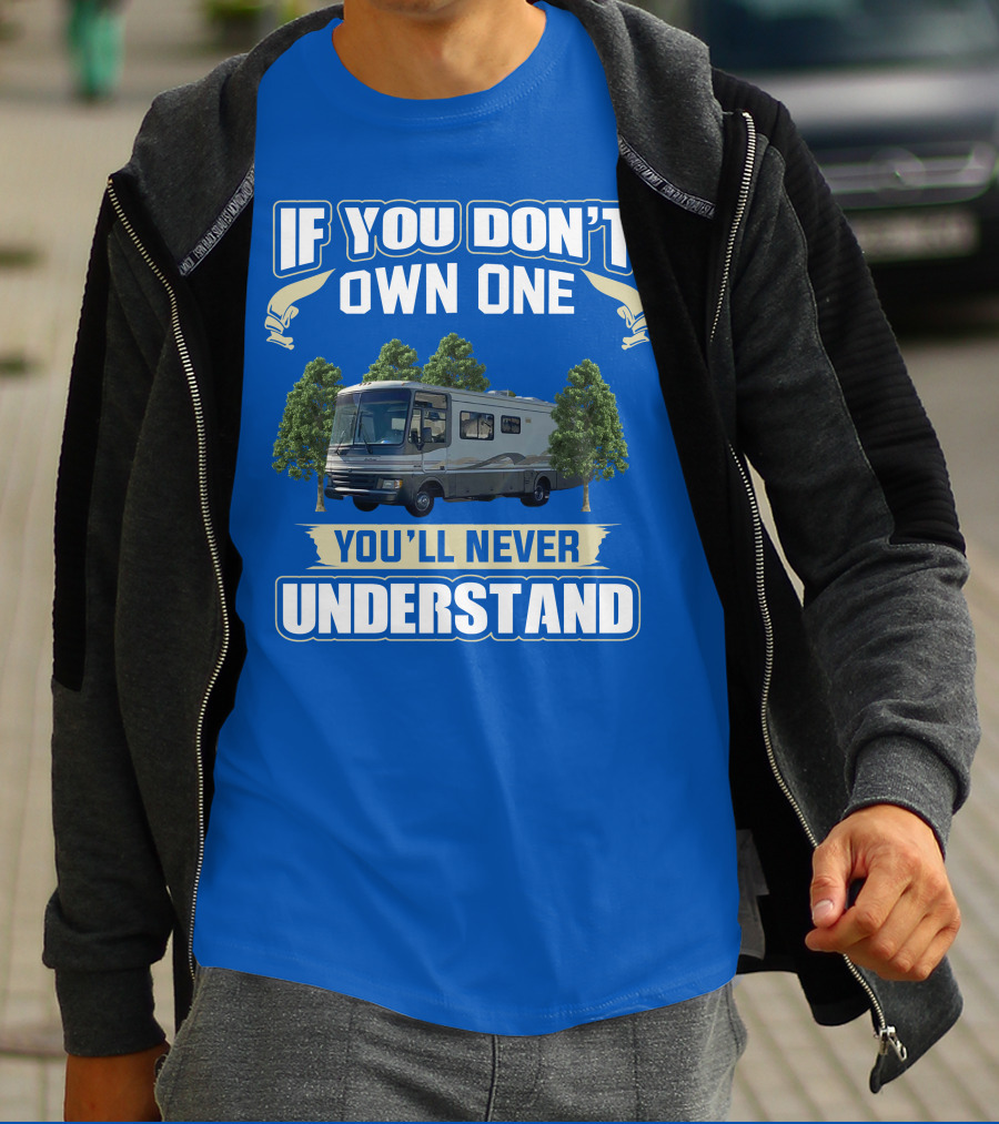 If You Don't Own One You'll Never Understand Fleetwood Pace Arrow Motorhomes T-Shirt