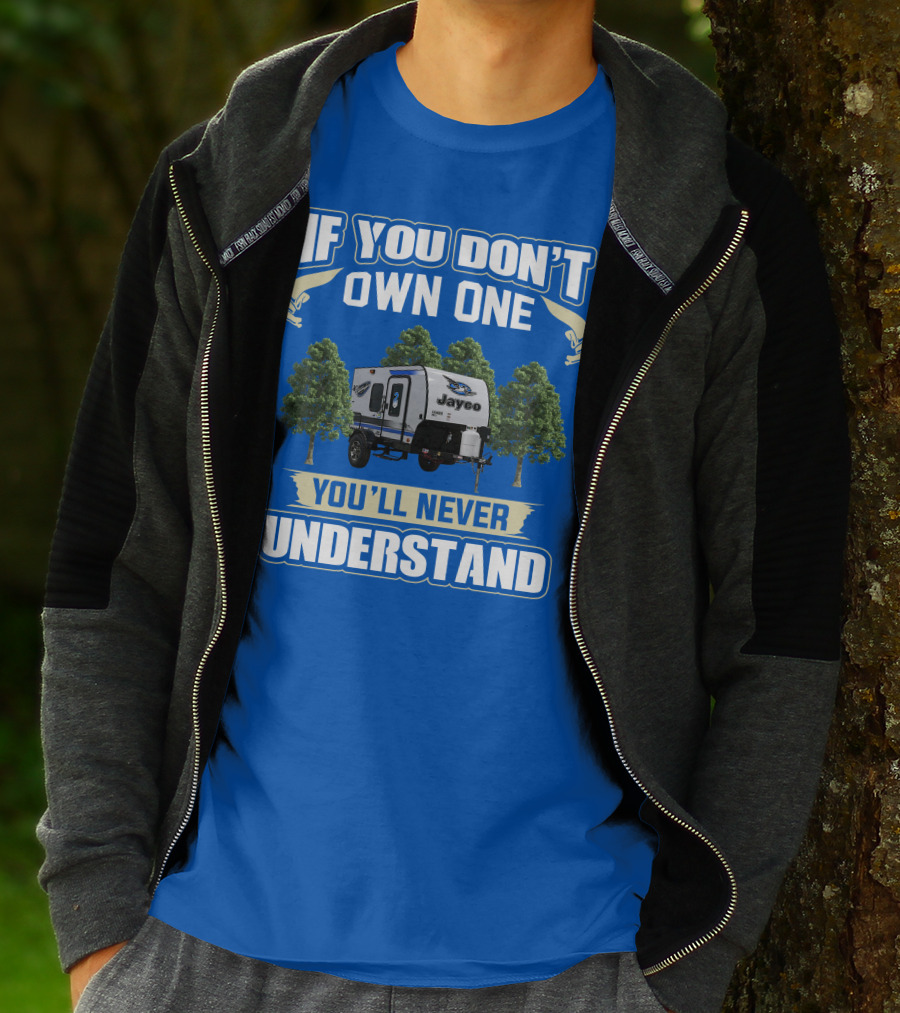 If You Don't Own One You'll Never Understand Jayco Hummingbird 10RK T-Shirt