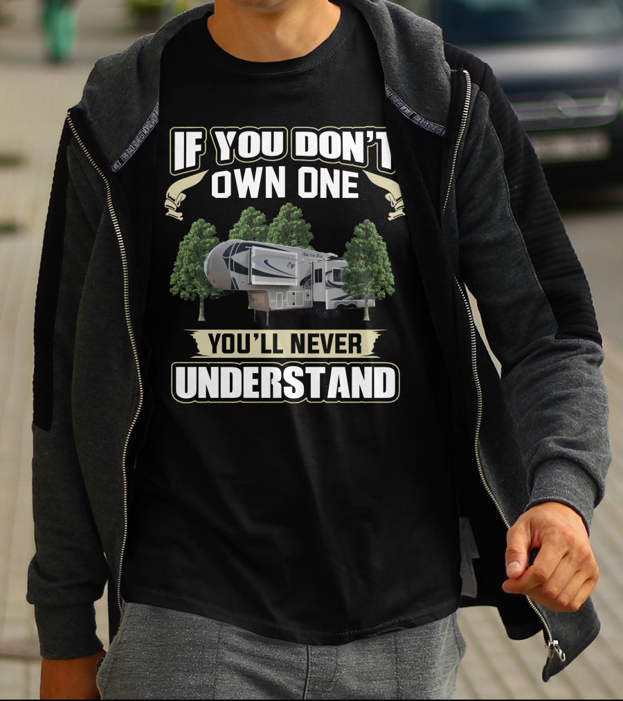 If You Don't Own One You'll Never Understand Arctic Fox 5th Wheel T-Shirt