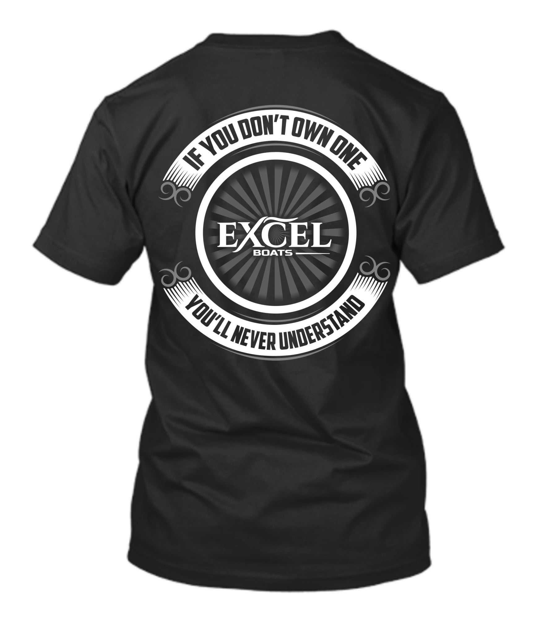 EXCEL Boats If You Don't Own One You'll Never Understand T-Shirt