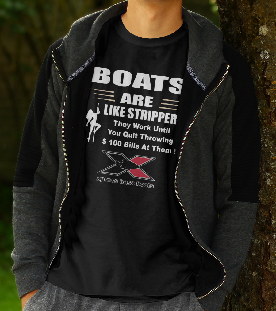 BOATS ARE LIKE STRIPPERS Xpress Bass Boats T-Shirt