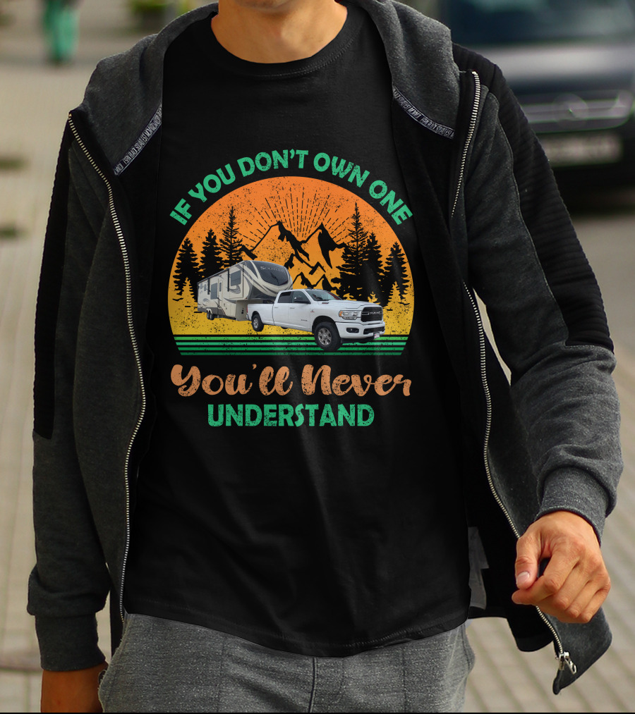 If You Don't Own One You'll Never Understand Grand Design Solitude Truck Camper Adventure T-Shirt