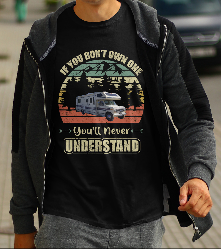 If You Don't Own One You'll Never Understand Vintage Class C Motorhomes T-Shirt