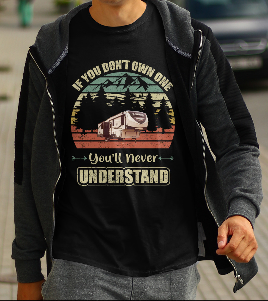 If You Don’t Own One You’ll Never Understand Keystone Laredo RV T-Shirt