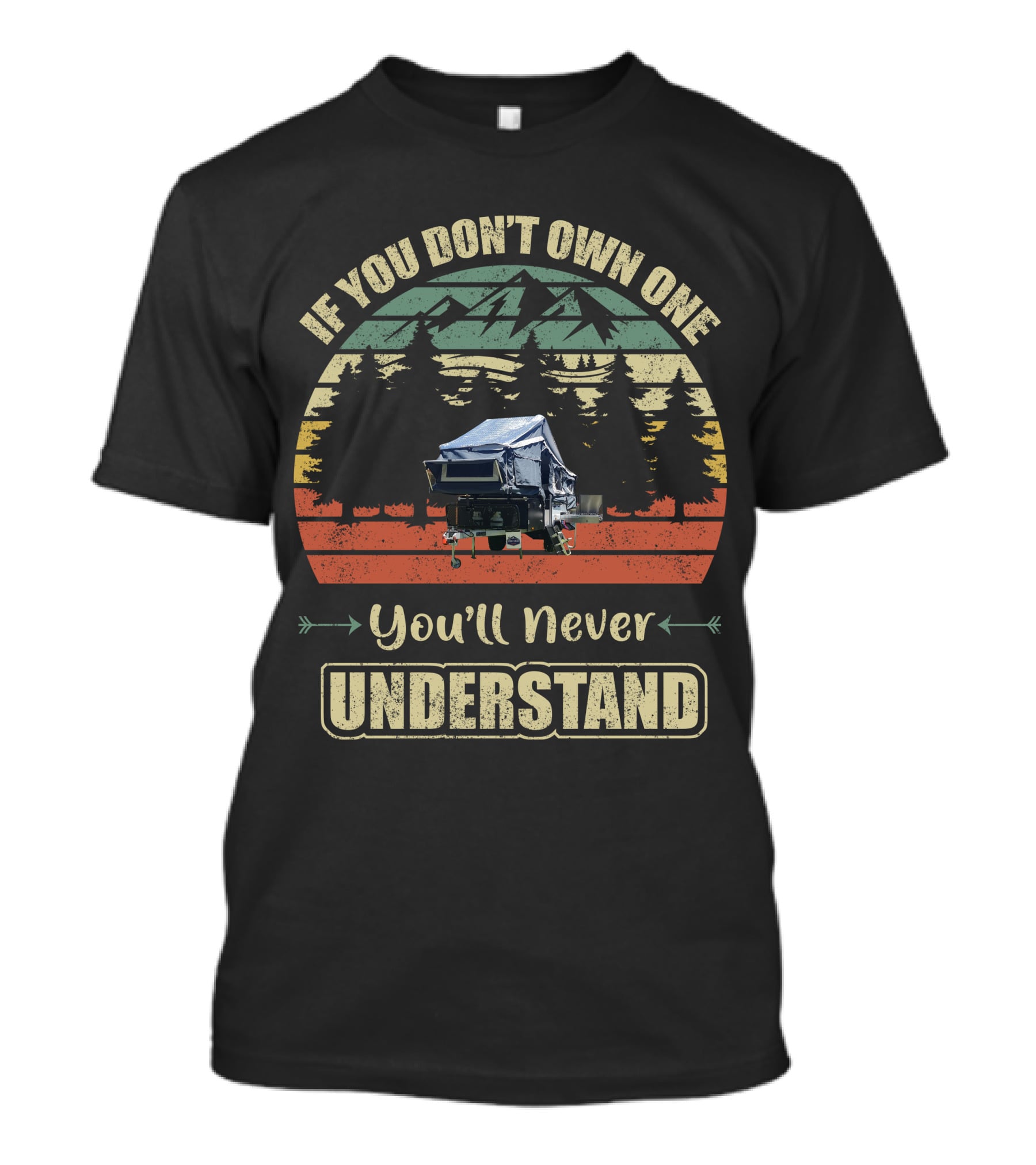 Stoney Creek Camper Trailer If You Don't Own One You'll Never Understand T-Shirt