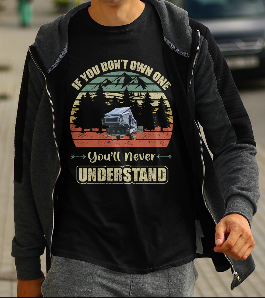 Stoney Creek Camper Trailer If You Don't Own One You'll Never Understand T-Shirt