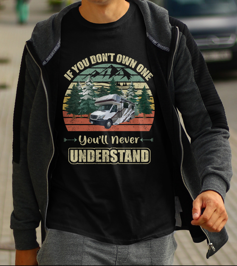 If You Don't Own One You'll Never Understand Class C RV Forest Scene T-Shirt