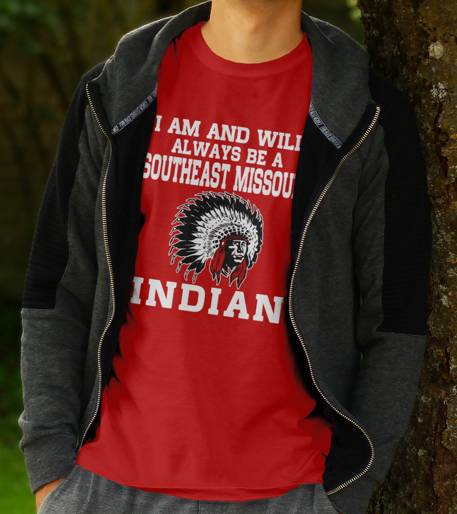 I Am And Will Always Be A Southeast Missouri Indian T-Shirt