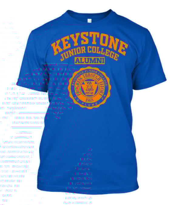 Keystone Junior College Alumni Progress Through Effort 1868 La Plume PA T-Shirt