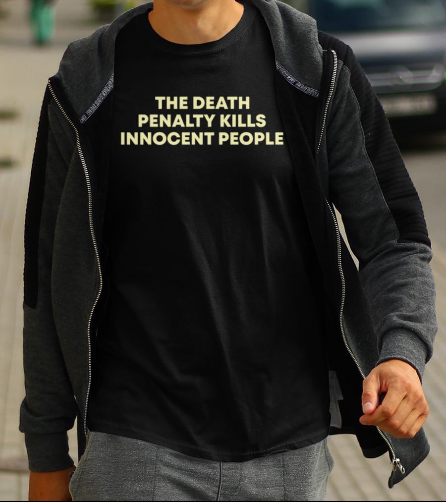 The Death Penalty Kills Innocent People T-Shirt
