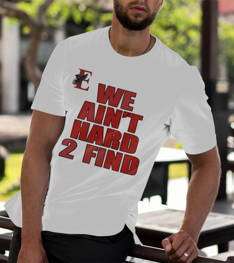 We Ain't Hard 2 Find Bold Red Letters Black Background E T-Shirt