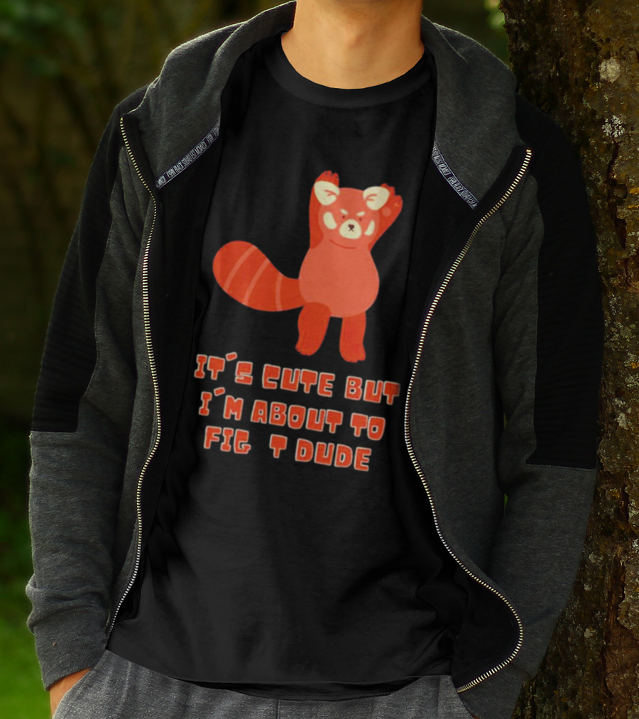 It's Cute But I'm About To Fight Dude Red Panda T-Shirt