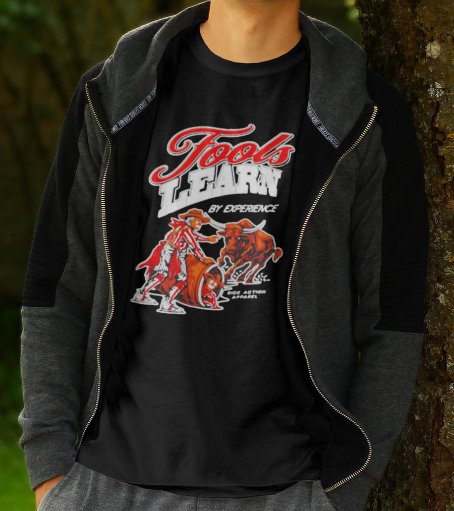 Fools Learn By Experience Rodeo Bullside Action Cowboy T-Shirt