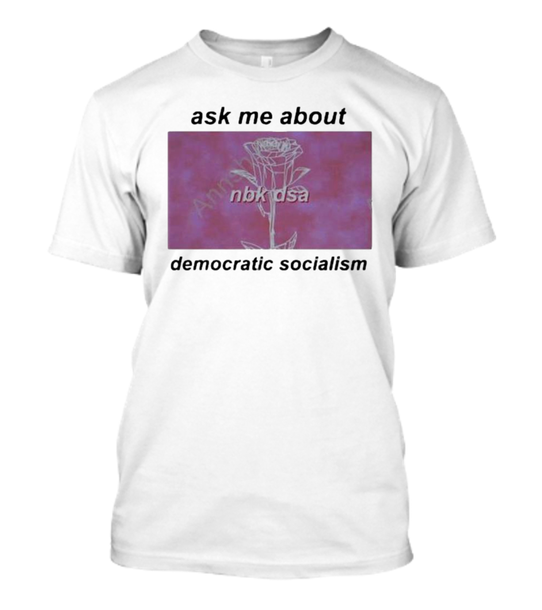 Ask Me About Democratic Socialism Rose Nbk Dsa T-Shirt