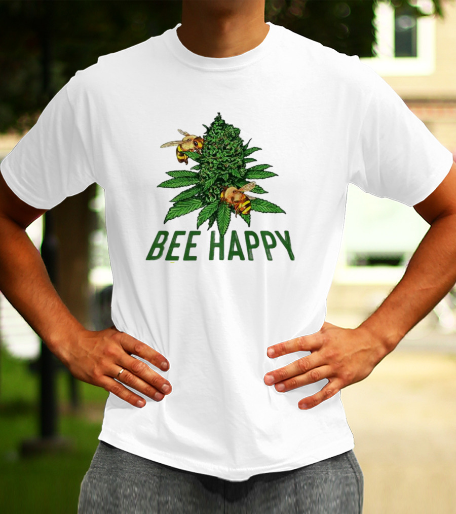 Bee Happy Cannabis Weed Marijuana Funny 420 Day Gift Stoner T-Shirt