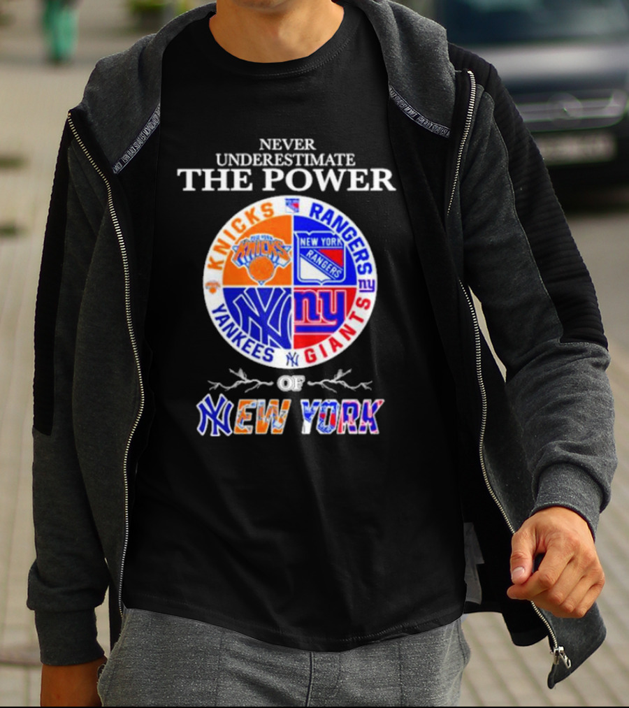 Never Underestimate The Power Of Knicks Rangers Yankees Giants Of New York T-Shirt