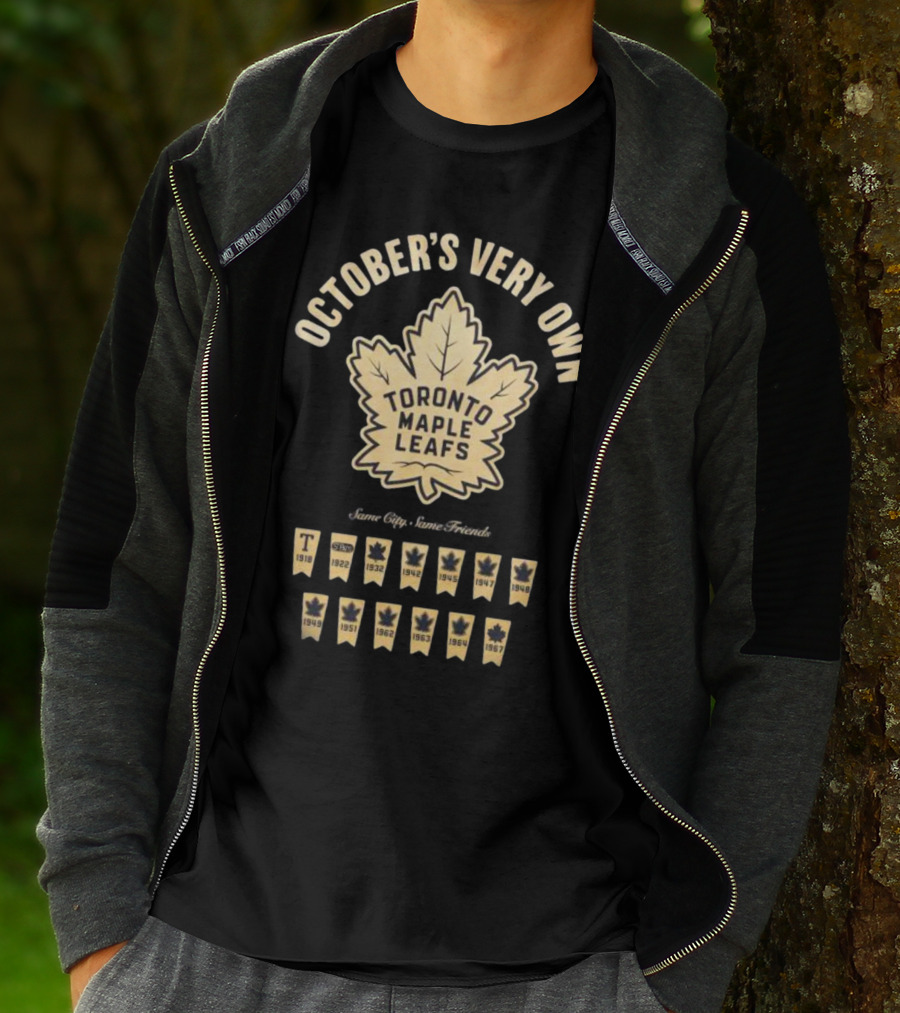 OCTOBER'S VERY OWN TORONTO MAPLE LEAFS BANNER LONGSLEEVE SAME CITY SAME FRIENDS T-Shirt