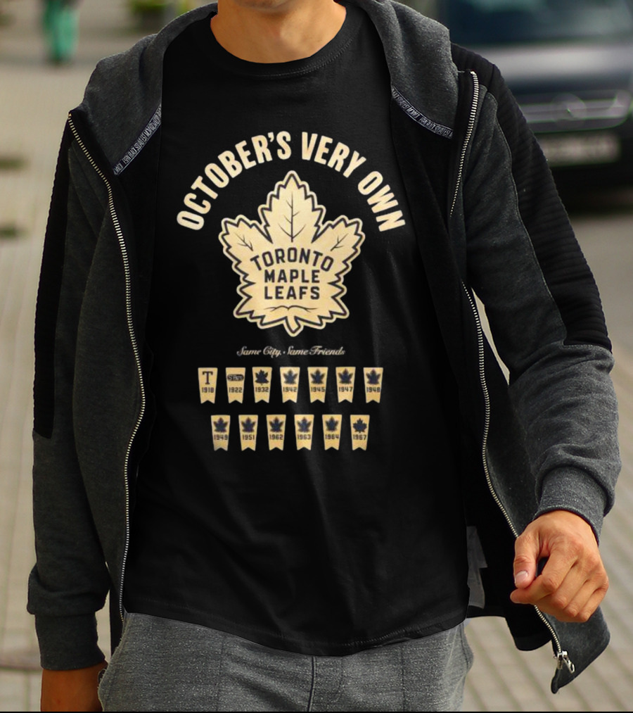 OCTOBER'S VERY OWN TORONTO MAPLE LEAFS BANNER LONGSLEEVE SAME CITY SAME FRIENDS T-Shirt