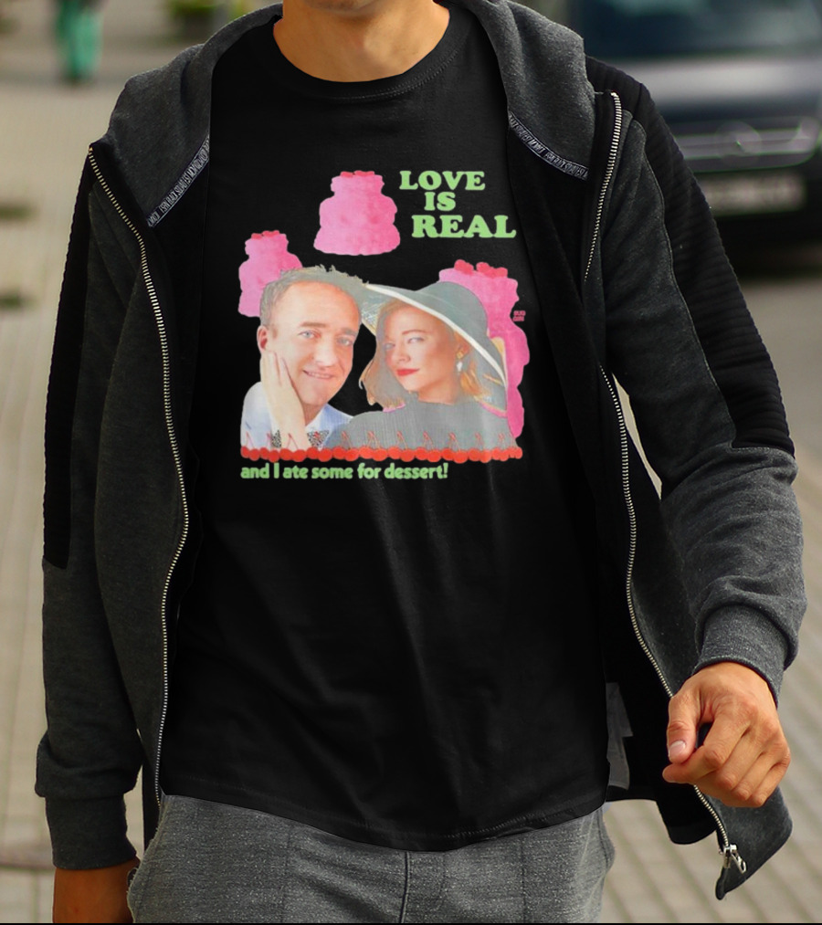 Love Is Real And I Ate Some For Dessert Shiv And Tom Buggirl200 T-Shirt