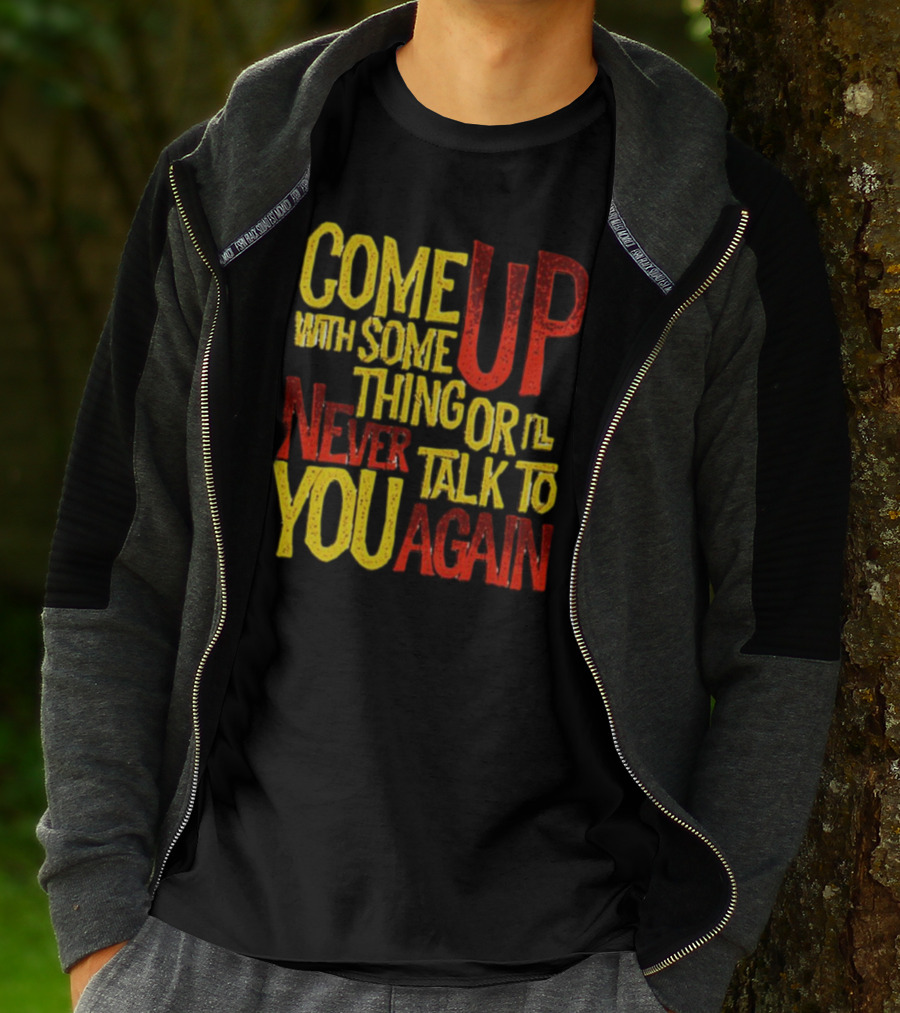 Come Up With Something Yelloworange Good Omens Or I'll Never Talk To You Again T-Shirt