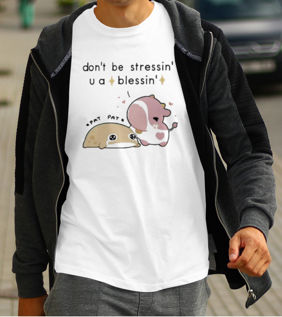 Don’t Be Stressin You A Blessin Cute Pat Pat Fluffnestart T-Shirt